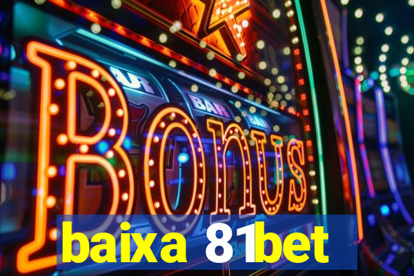 baixa 81bet
